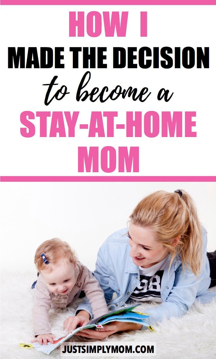 How I Made the Decision to Become a Stay at Home Mom - Just Simply Mom