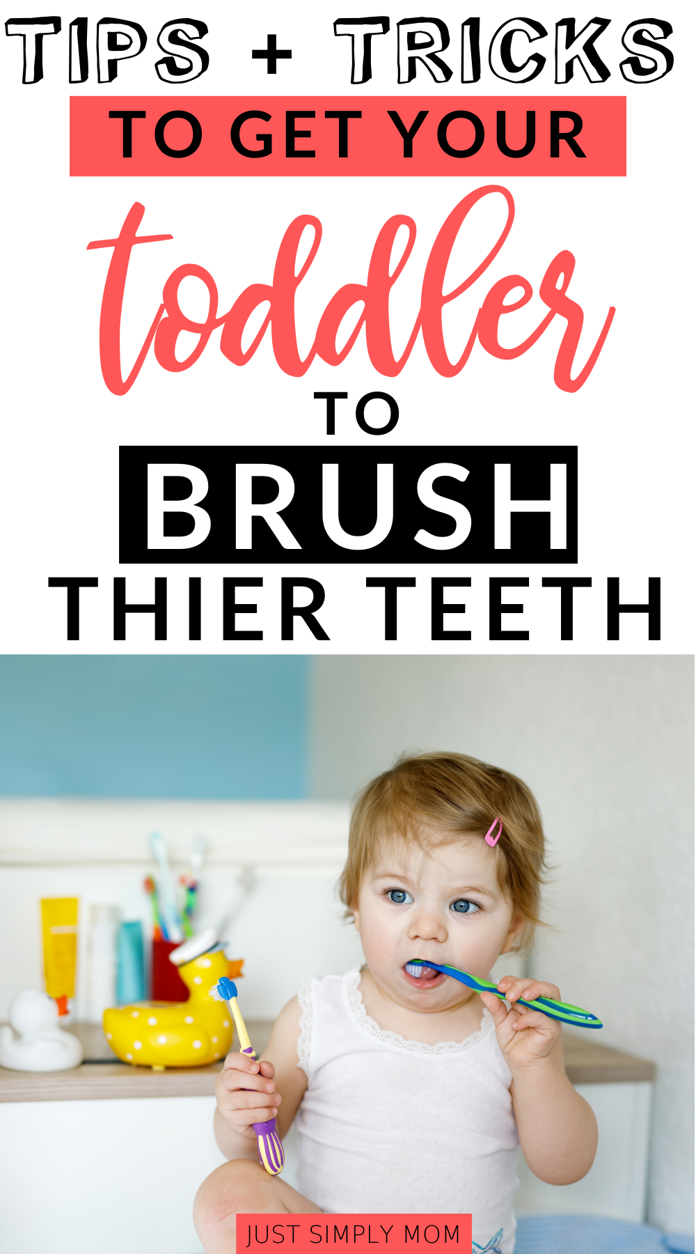 How to Get Your Toddler to Brush Their Teeth - Just Simply Mom